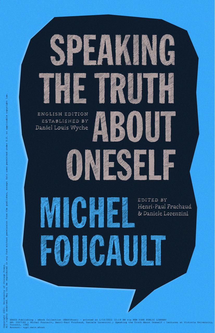 Speaking the Truth about Oneself: Lectures at Victoria University, Toronto, 1982 (The Chicago Foucault Project) by Michel Foucault Henri-Paul Fruchaud (editor) Daniele Lorenzini (editor)