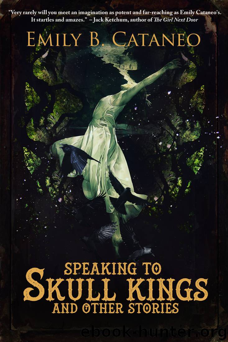 Speaking to Skull Kings by Emily B. Cataneo