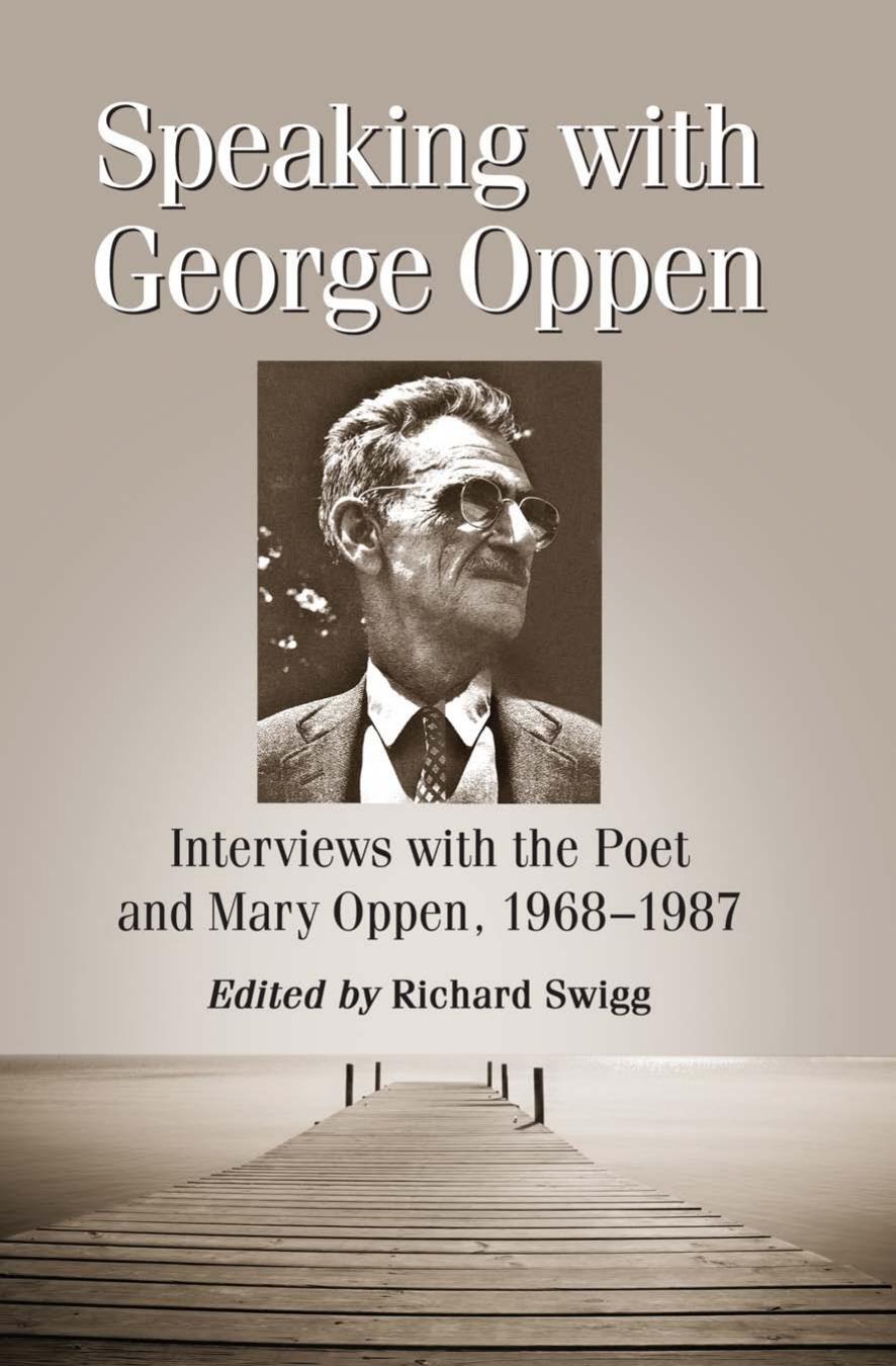 Speaking with George Oppen: Interviews with the Poet and Mary Oppen, 1968-1987 by Oppen George;Oppen Mary;Swigg Richard