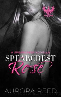 Spearcrest Rose: A Rich Girl Poor Boy Romance by Aurora Reed