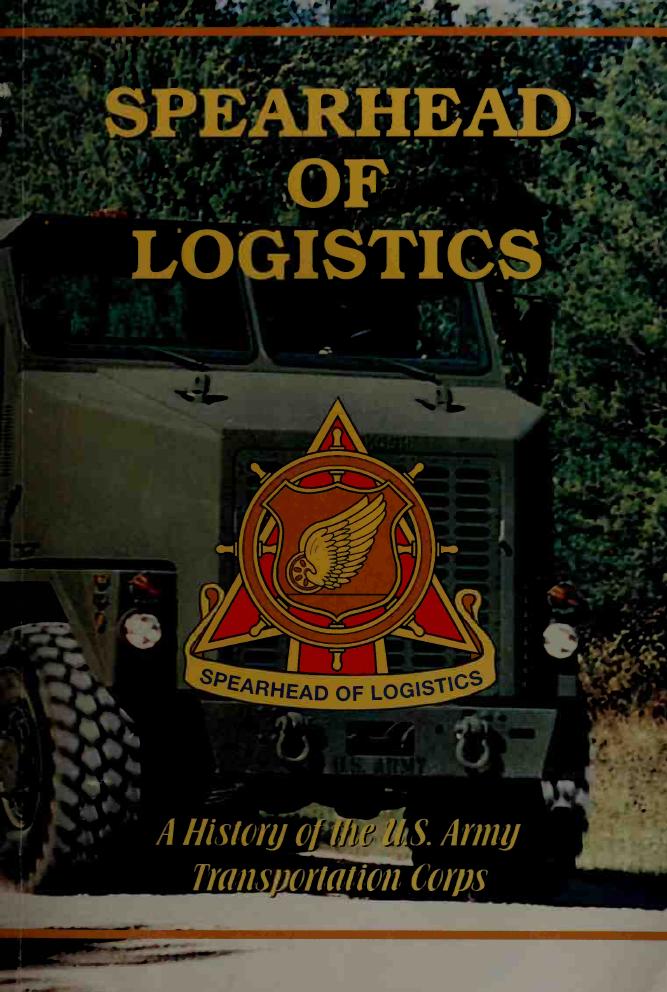 Spearhead of Logistics: A History of the U.S. Army Transportation Corps by Benjamin King