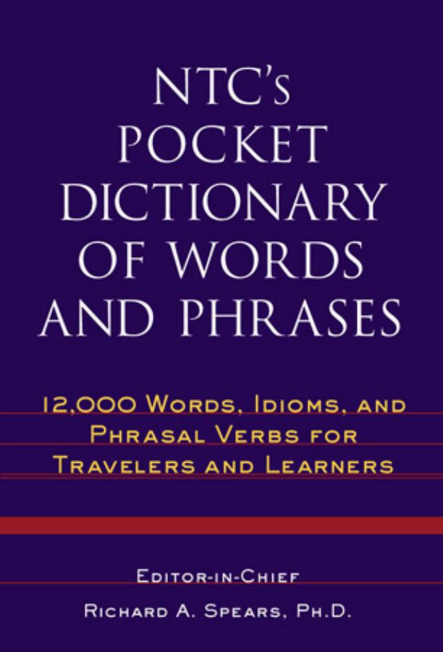 Spears R.A. NTC[ap]s Pocket Dictionary of Words and Phrases [c] 12,000 Words, Idioms, and Phrasal Verbs for Travelers and Learners (2001)(en)(717s) by Unknown