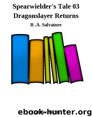 Spearwielder's Tale 03 Dragonslayer Returns by R .A. Salvatore