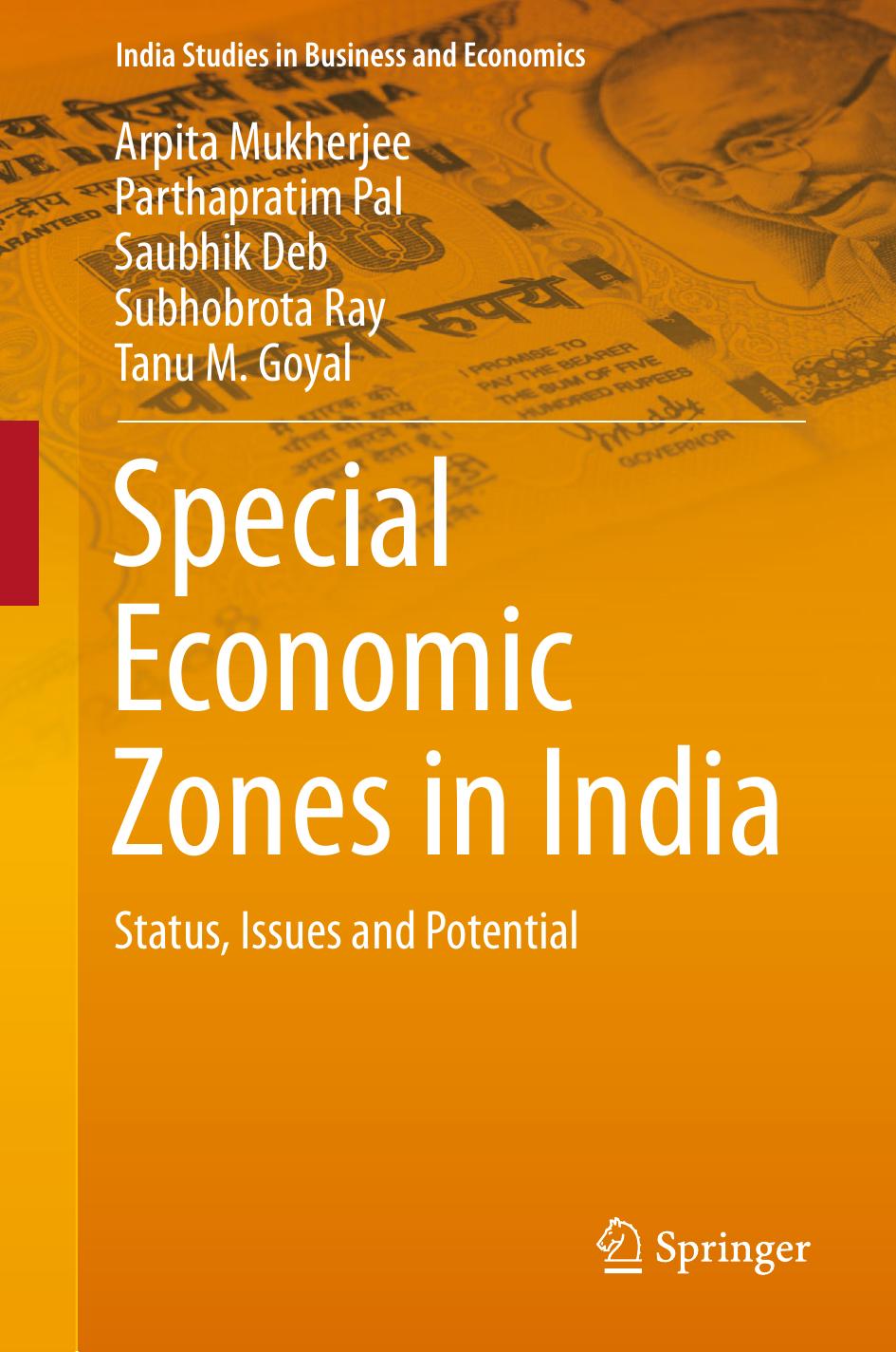 Special Economic Zones in India: Status, Issues and Potential by Arpita Mukherjee Parthapratim Pal Saubhik Deb Subhobrota Ray Tanu M Goyal (auth.)