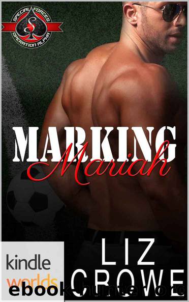 Special Forces: Operation Alpha: Marking Mariah (Kindle Worlds Novella) by Liz Crowe