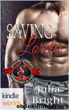 Special Forces: Operation Alpha: Saving Lorelei (Kindle Worlds Novella) by Julia Bright