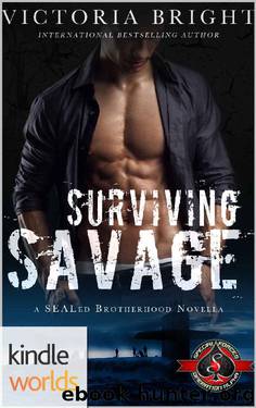 Special Forces: Operation Alpha: Surviving Savage (Kindle Worlds Novella) (SEALed Brotherhood Book 1) by Victoria Bright