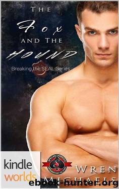 Special Forces: Operation Alpha: The Fox and The Hound (Kindle Worlds Novella) (Breaking the SEAL Book 1) by Wren Michaels