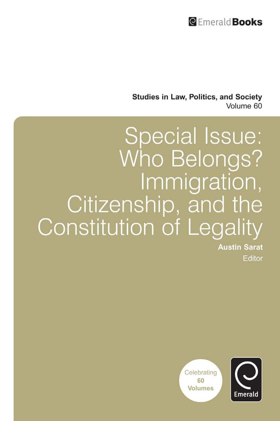 Special Issue: Who Belongs? Immigration, Citizenship, and the Constitution of Legality by Austin Sarat