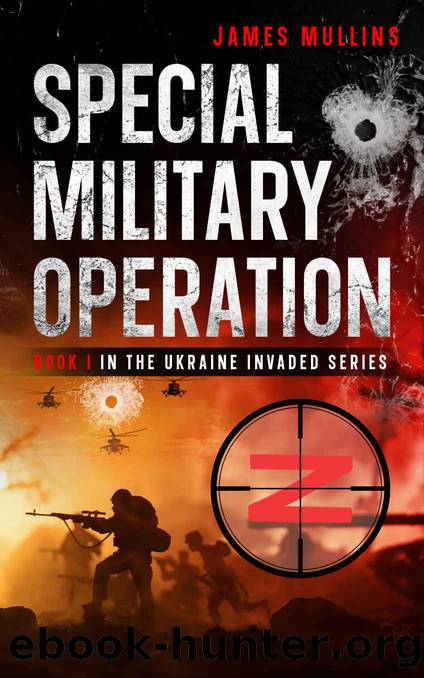 Special Military Operation: Book I in the Ukraine Invaded Series by James Mullins