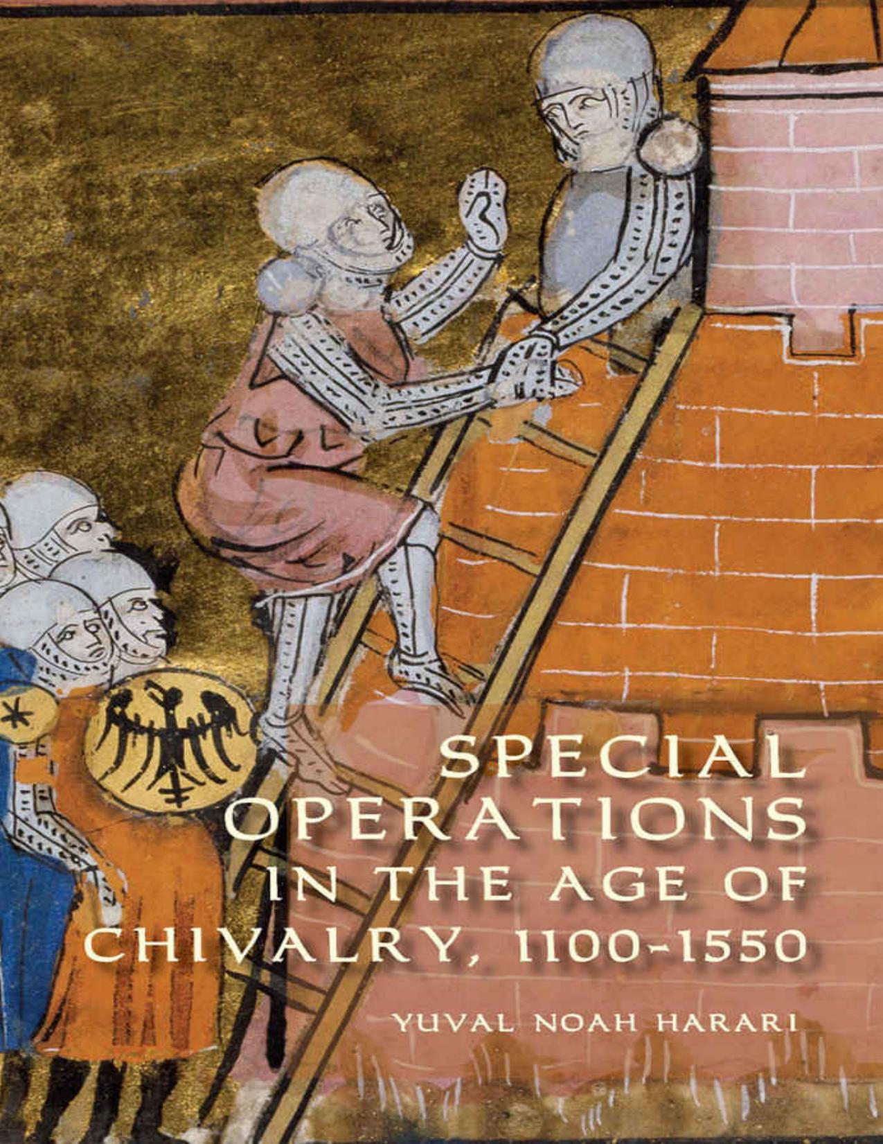 Special Operations in the Age of Chivalry, 1100-1550 (Warfare in History) by Yuval Noah Harari