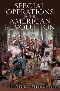 Special Operations in the American Revolution by Robert L. Tonsetic