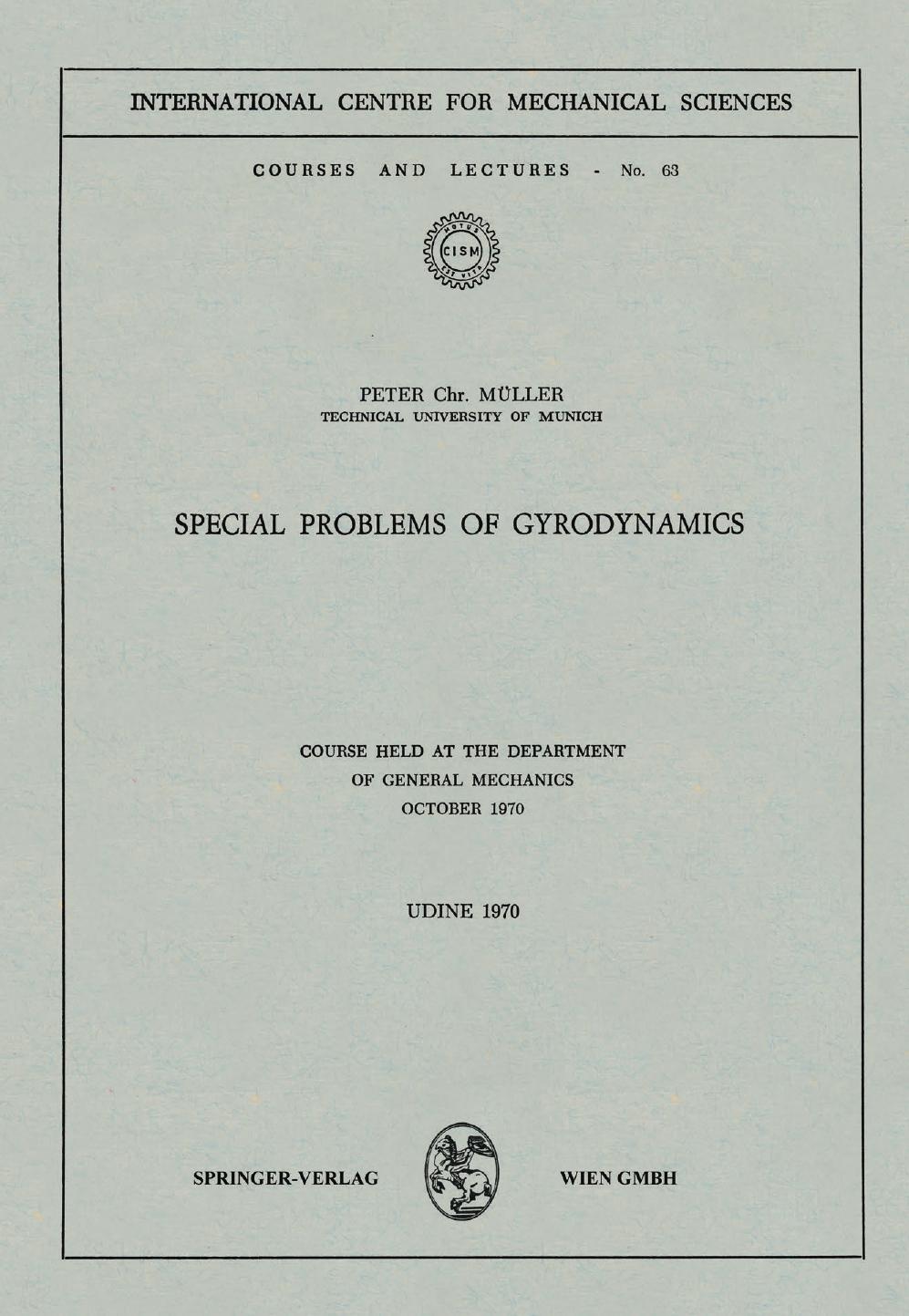 Special Problems of Gyrodynamics: Course Held at the Department of General Mechanics October 1970 by Peter Chr. Müller (auth.)