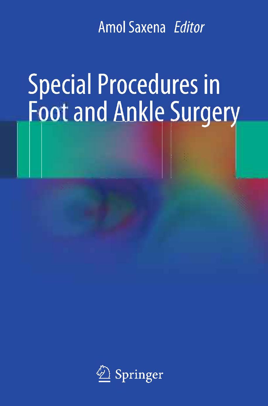 Special Procedures in Foot and Ankle Surgery by Eliza Addis-Thomas D.P.M. (auth.) Amol Saxena (eds.)