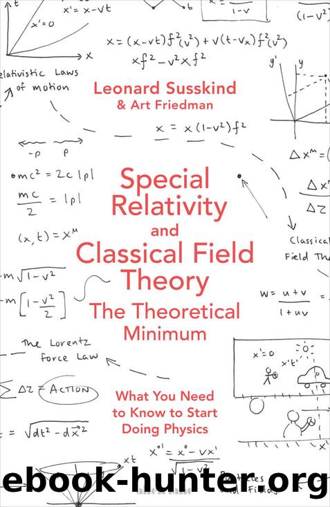 Special Relativity and Classical Field Theory (Theoretical Minimum 3) by Leonard Susskind & Art Friedman