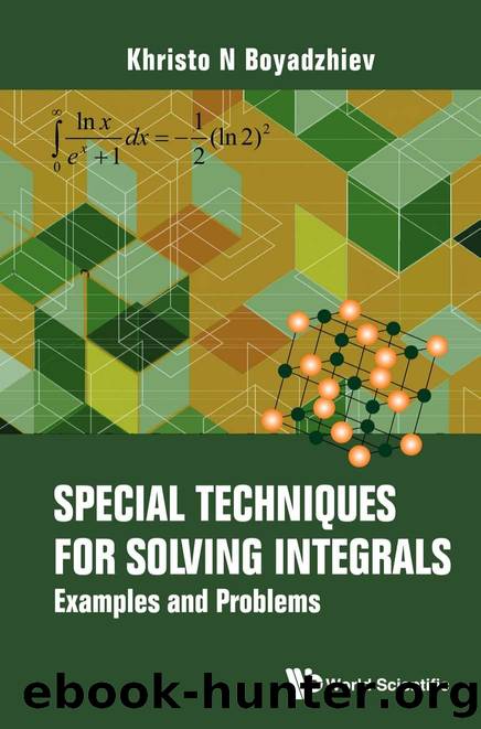 Special Techniques For Solving Integrals: Examples And Problems by Khristo N Boyadzhiev