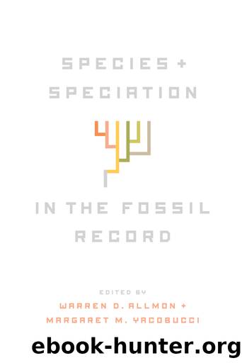 Species and Speciation in the Fossil Record by Warren D. Allmon;Margaret M. Yacobucci; & Margaret M. Yacobucci