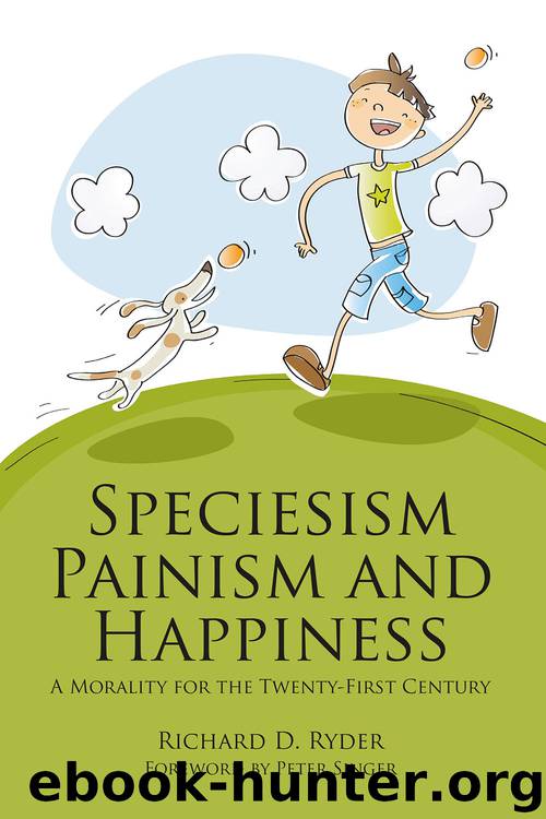 Speciesism, Painism and Happiness by Richard D. Ryder
