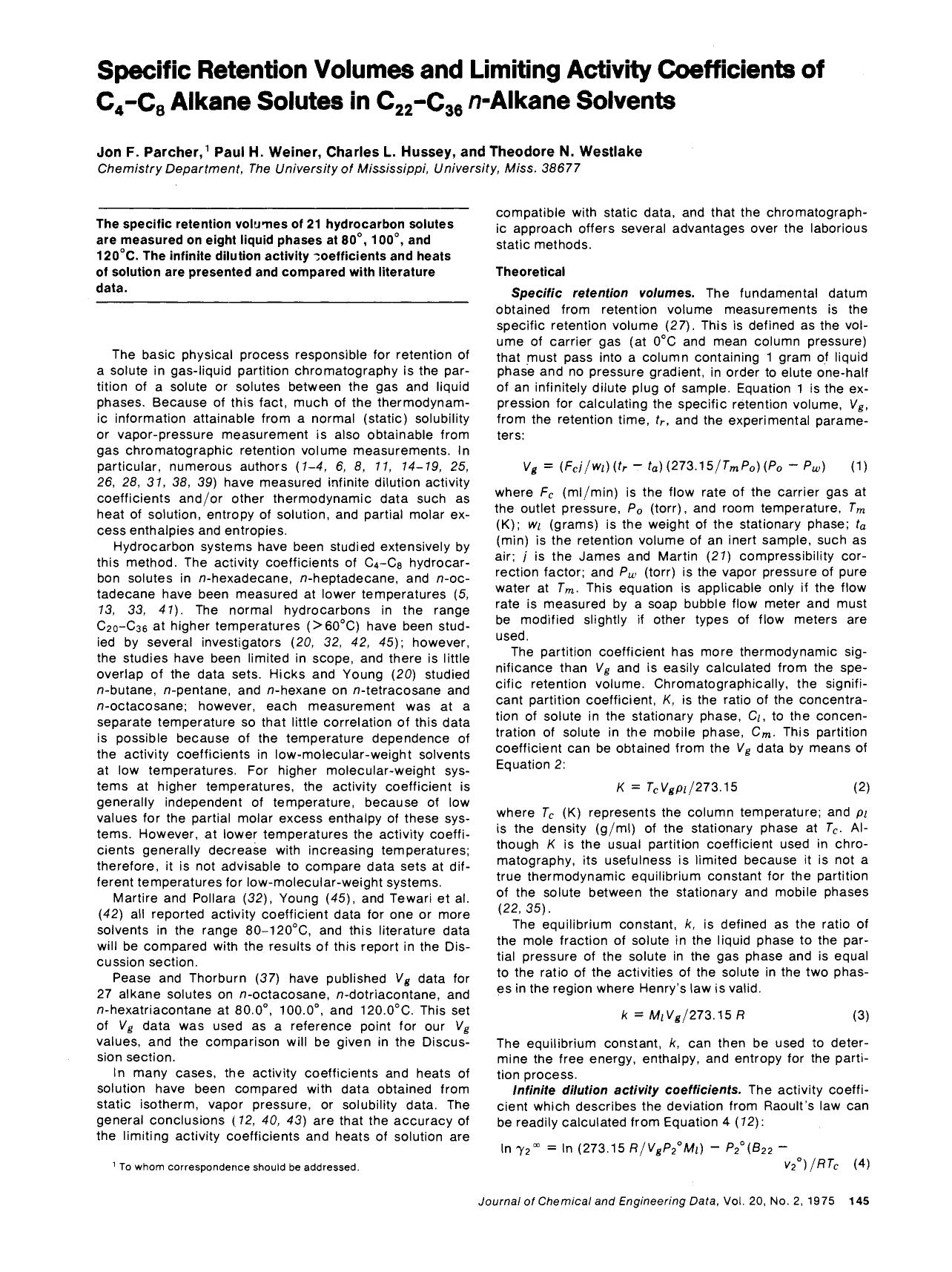 Specific retention volumes and limiting activity coefficients of C4-C8 alkane solutes in C22-C36 n-alkane solvents by Jon F. Parcher Paul H. Weiner Charles L. Hussey Theodore N. Westlake