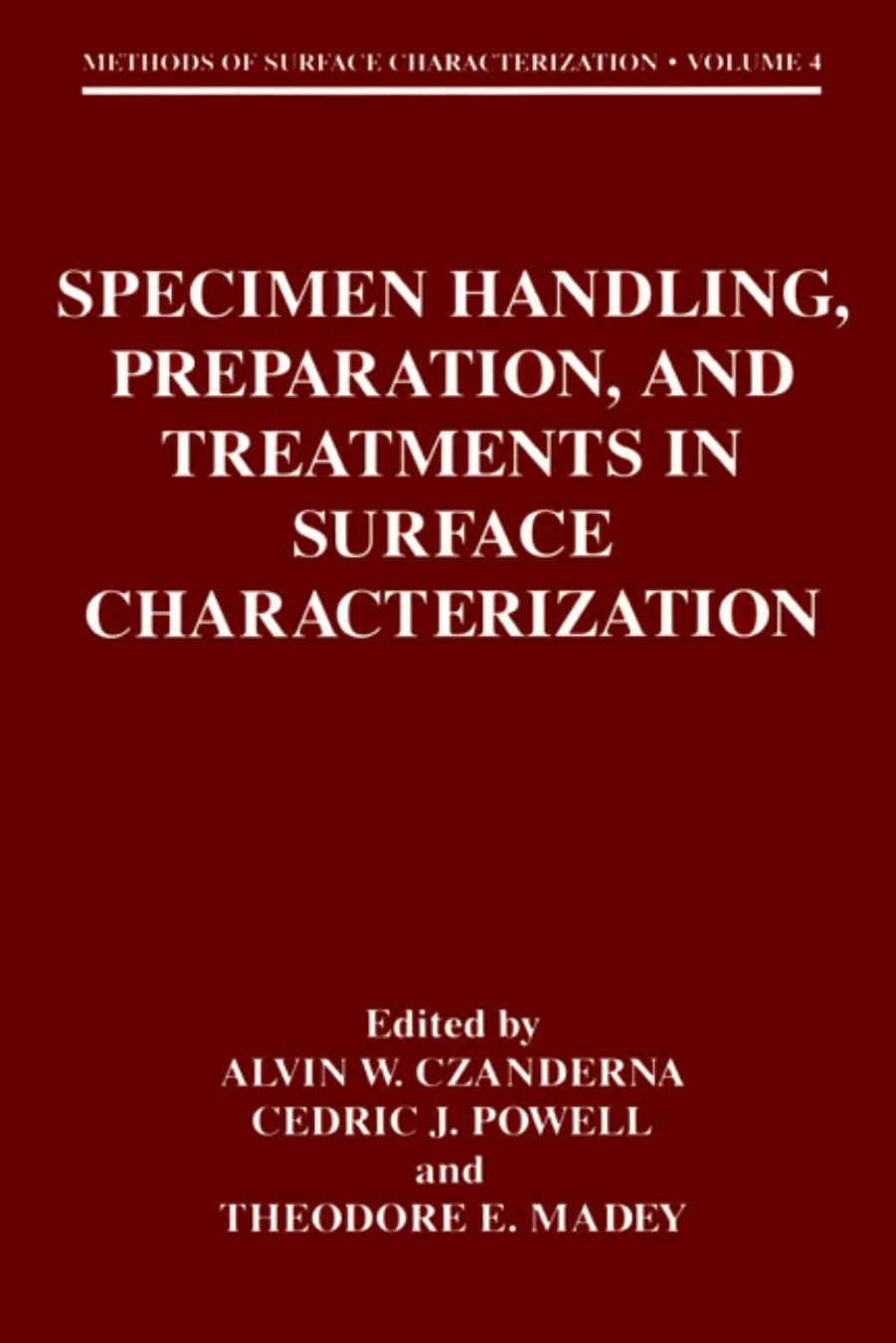 Specimen Handling, Preparation, and Treatments in Surface Characterization (Methods of Surface Characterization) by Alvin W. Czanderna Cedric J. Powell Theodore E. Madey