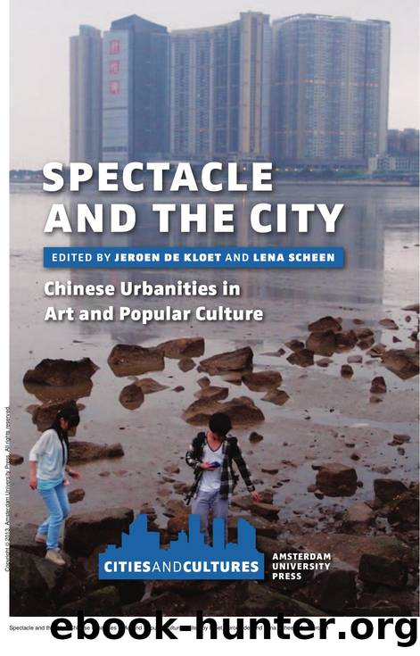 Spectacle and the City : Chinese Urbanities in Art and Popular Culture by Jeroen de Kloet; Lena Scheen
