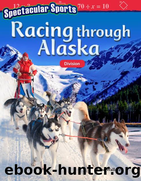 Spectacular Sports: Racing through Alaska: Division by Elise Wallace