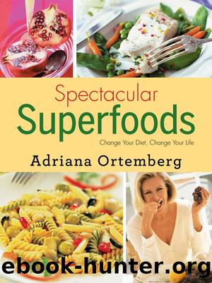 Spectacular Superfoods by Adriana Ortemberg
