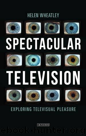 Spectacular Television by Wheatley Helen;
