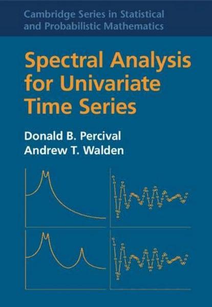 Spectral Analysis for Univariate Time Series by Donald B. Percival Andrew T. Walden