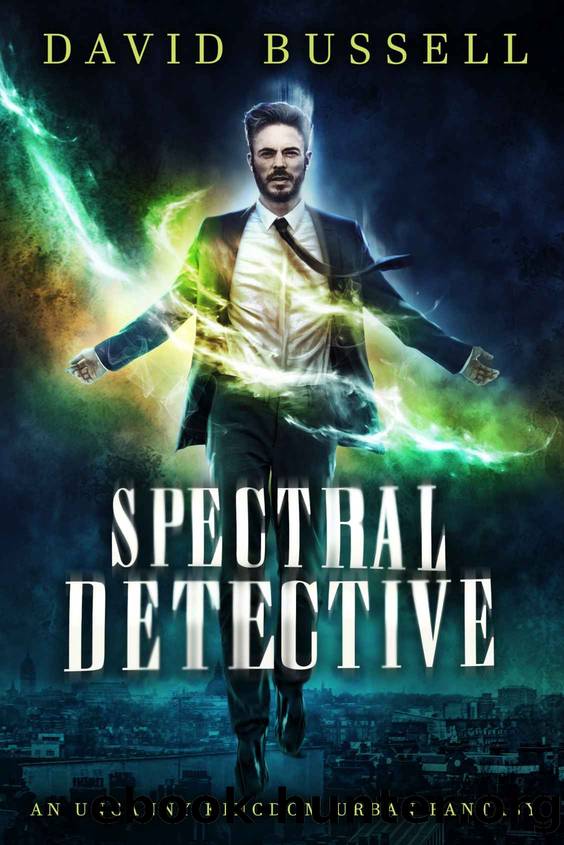 Spectral Detective: An Uncanny Kingdom Urban Fantasy (The Spectral Detective Series Book 1) by David Bussell & M.V. Stott