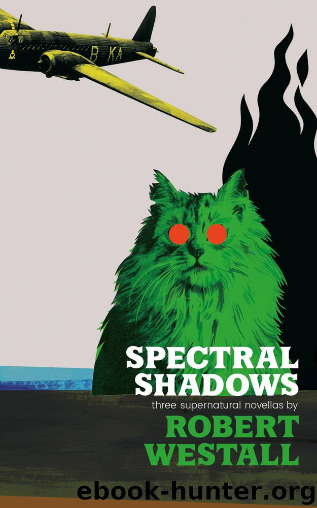 Spectral Shadows - The supernatural novellas by Robert Westall by Westall Robert