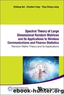 Spectral Theory Of Large Dimensional Random Matrices And Its Applications To Wireless Communications And Finance Statistics: Random Matrix Theory And Its Applications by Zhidong Bai Zhaoben Fang Ying-Chang Liang