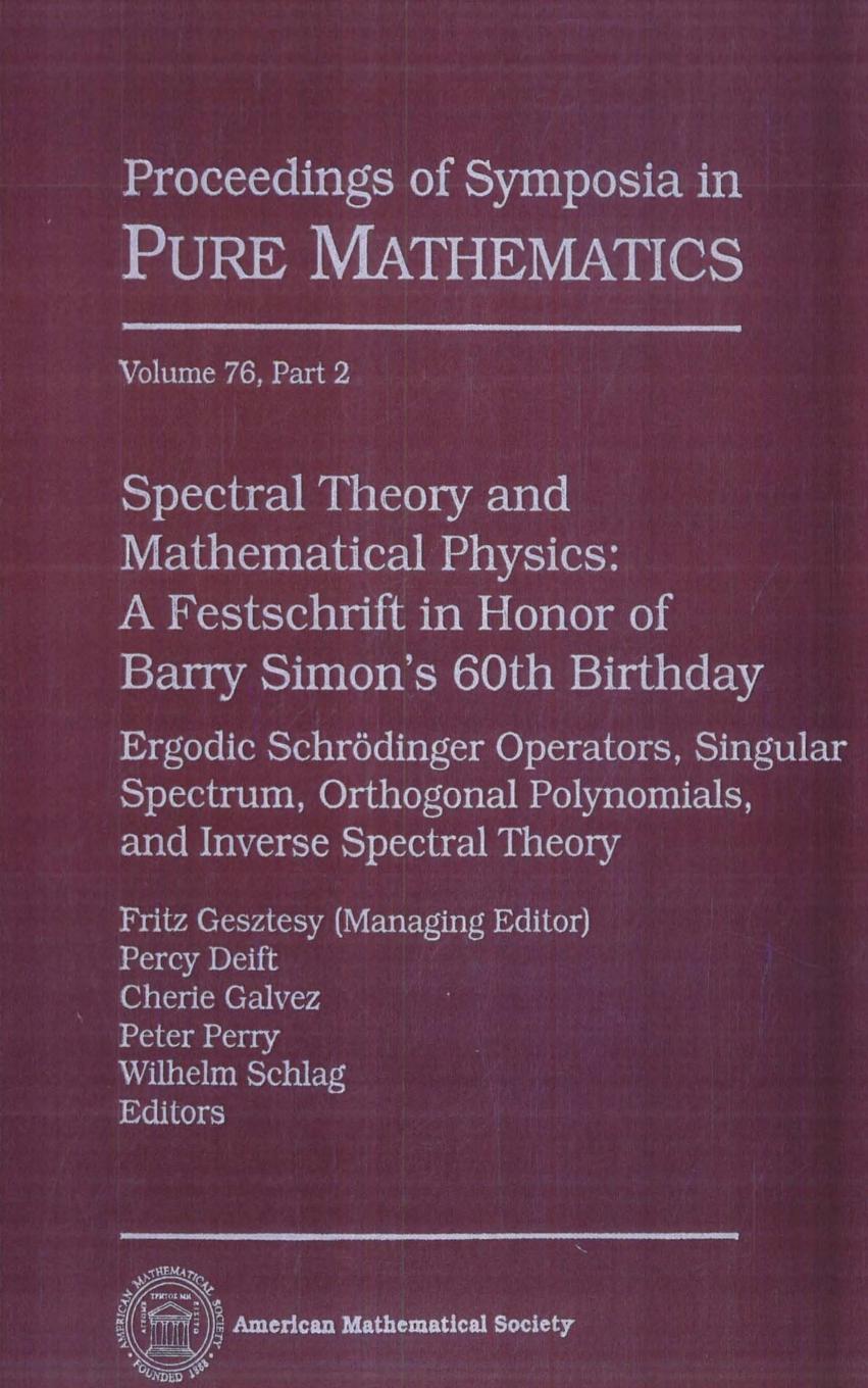 Spectral Theory and Mathematical Physics: A Festschrift in Honor of Barry Simon's 60th Birthday: Ergodic SchrÃ¶dinger Operators, Singular Spectrum, ... (Proceedings of Symposia in Pure Mathematics) by Fritz Gesztesy; Percy Deift; Cherie Galvez; Peter Perry; and Wilhelm Schlag