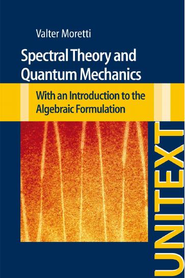 Spectral Theory and Quantum Mechanics [Moretti] by Unknown