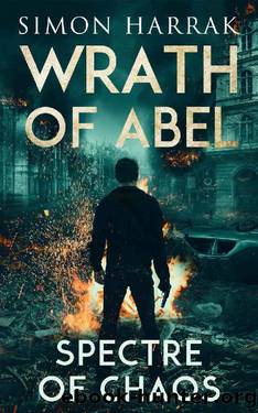 Spectre Of Chaos: A Frederich Abel Action Thriller (Wrath Of Abel Book 2) by Simon Harrak