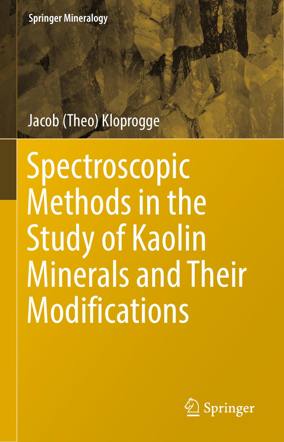 Spectroscopic Methods in the Study of Kaolin Minerals and Their Modifications by Jacob (Theo) Kloprogge