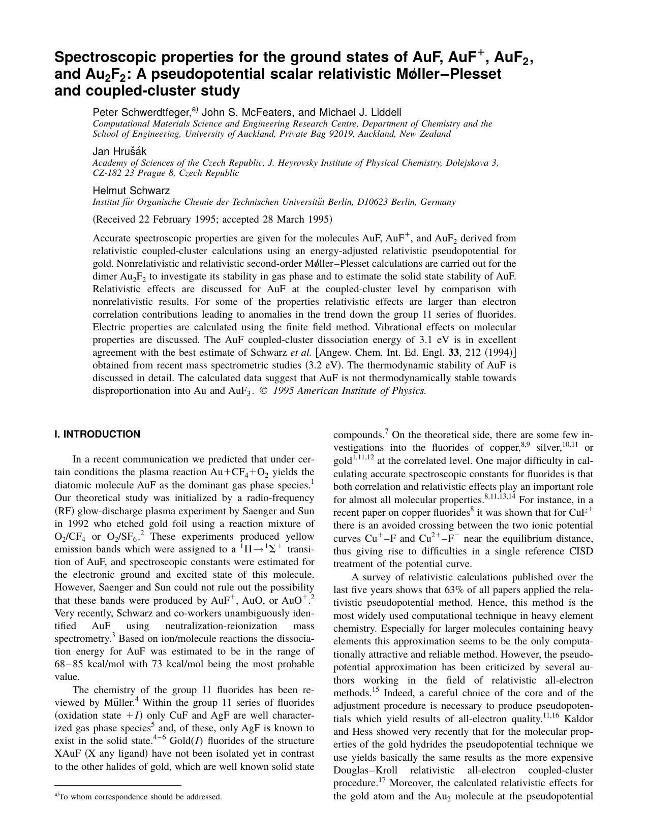Spectroscopic properties for the ground states of AuF, AuF + , AuF 2 , and Au 2 F 2 : A pseudopotential scalar relativistic Moller-Plesset and coupled-cluster study by Peter Schwerdtfeger John S. McFeaters & Michael J. Liddell Jan Hrusak Helmut Schwarz