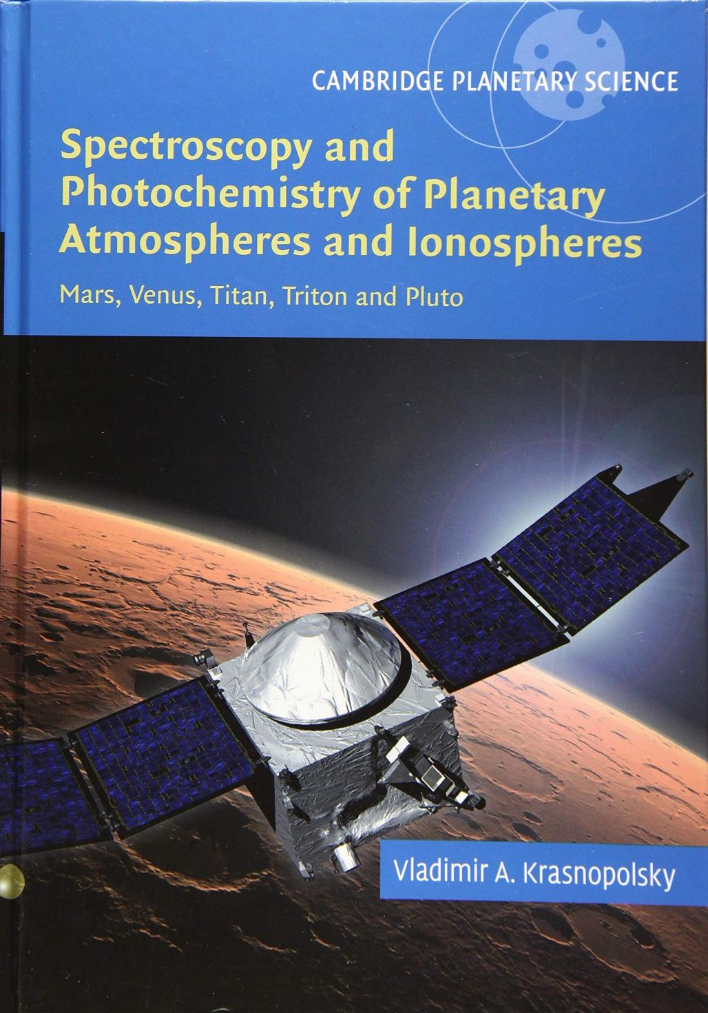 Spectroscopy and Photochemistry of Planetary Atmospheres and Ionospheres: Mars, Venus, Titan, Triton and Pluto by Vladimir A. Krasnopolsky