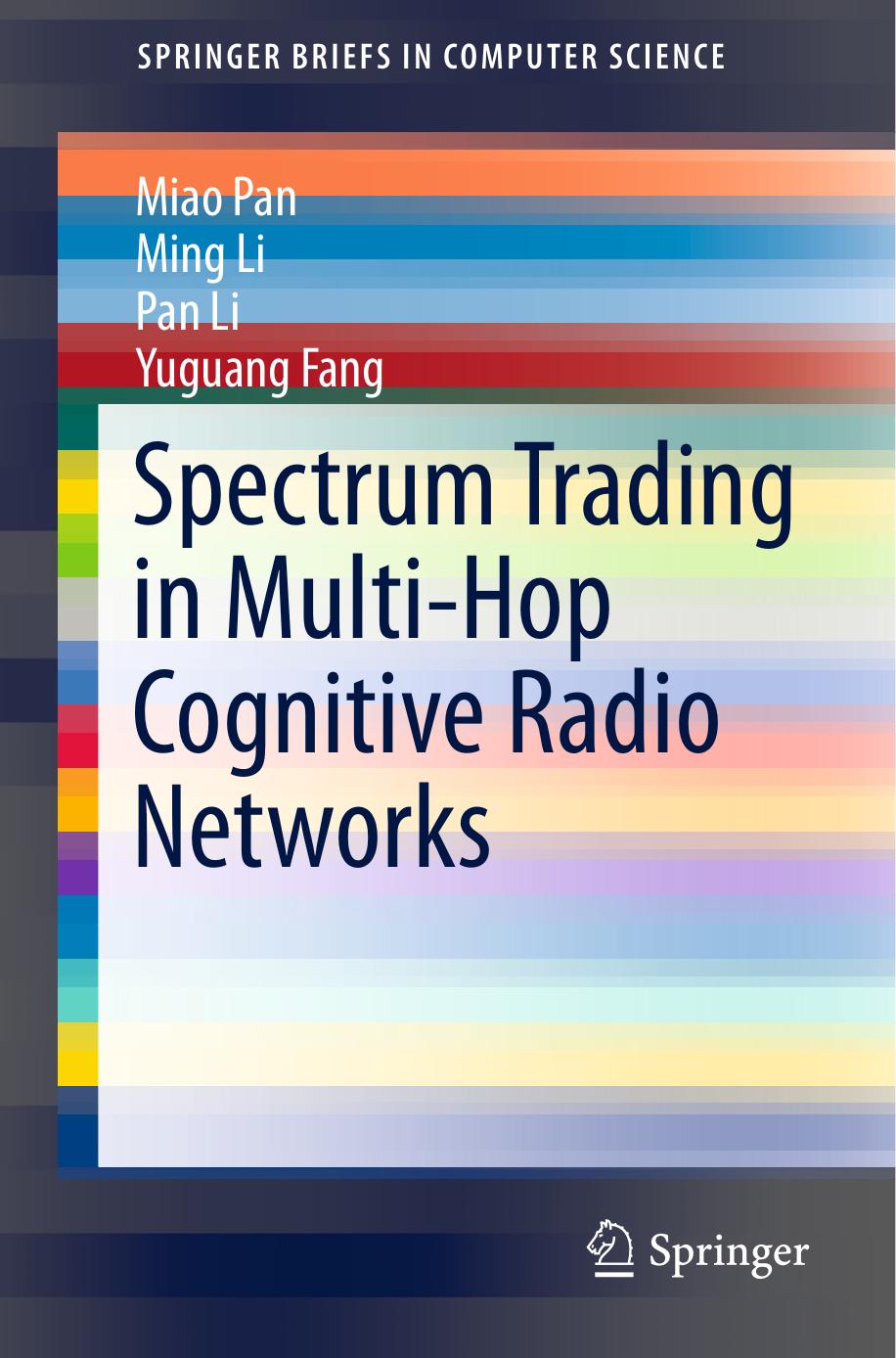 Spectrum Trading in Multi-Hop Cognitive Radio Networks by Miao Pan Ming Li Pan Li Yuguang Fang (auth.)