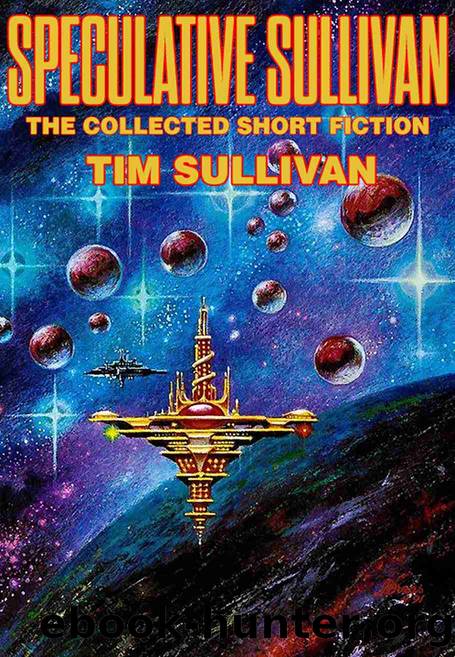 Speculative Sullivan: The Collected Short Fiction by Tim Sullivan