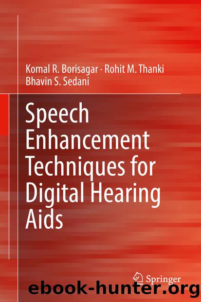 Speech Enhancement Techniques for Digital Hearing Aids by Komal R. Borisagar & Rohit M. Thanki & Bhavin S. Sedani