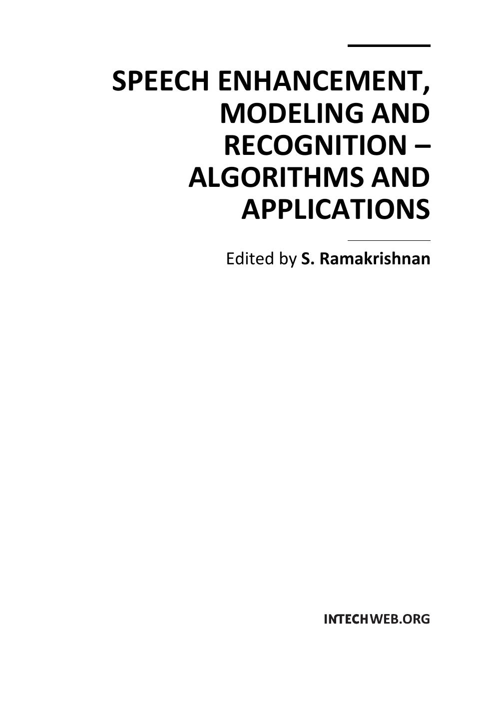 Speech Enhancement, Modeling and Recognition by Intech Prepress 7