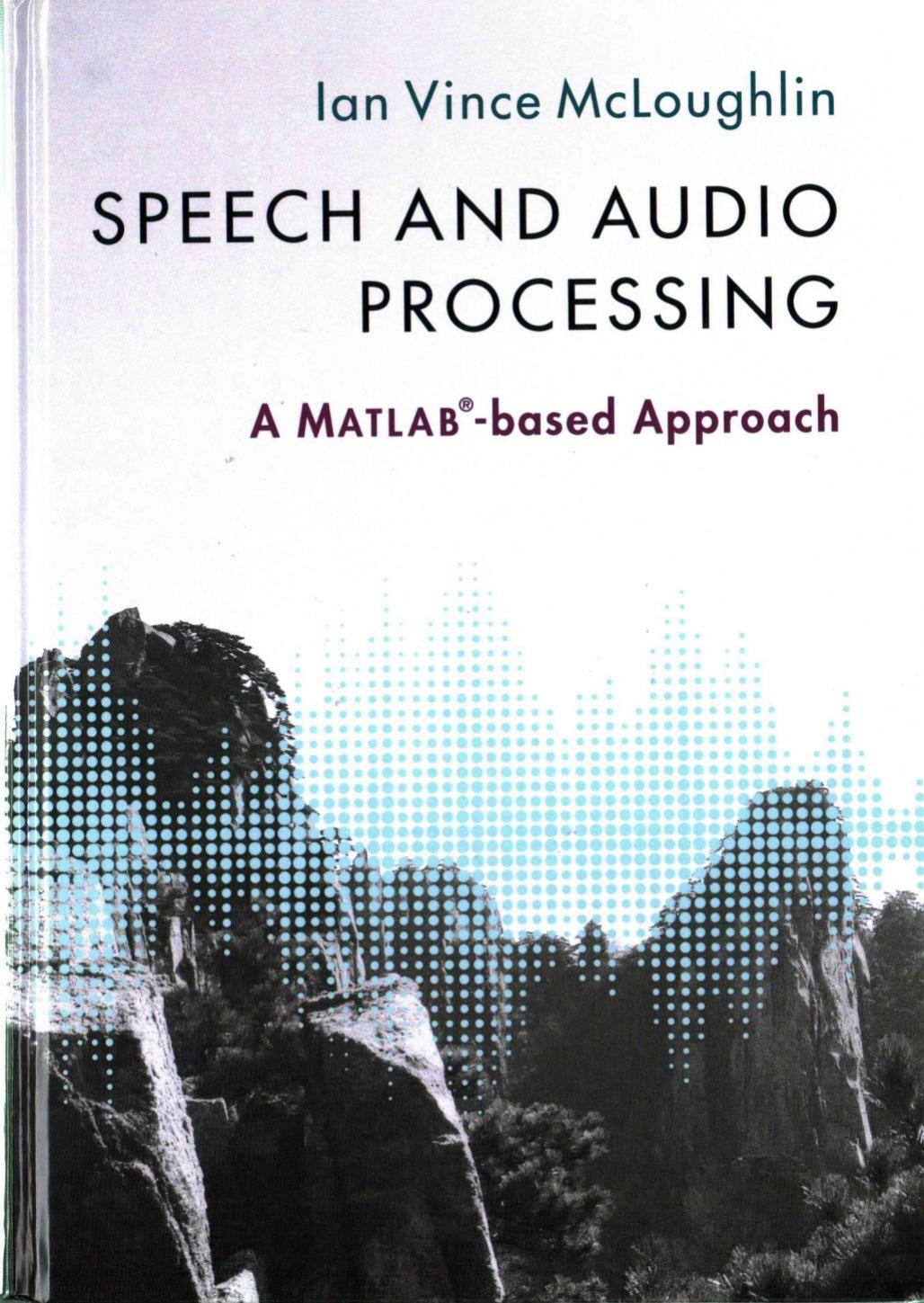 Speech and Audio Processing by Speech & Audio Processing A MATLAB based Approach (2016)