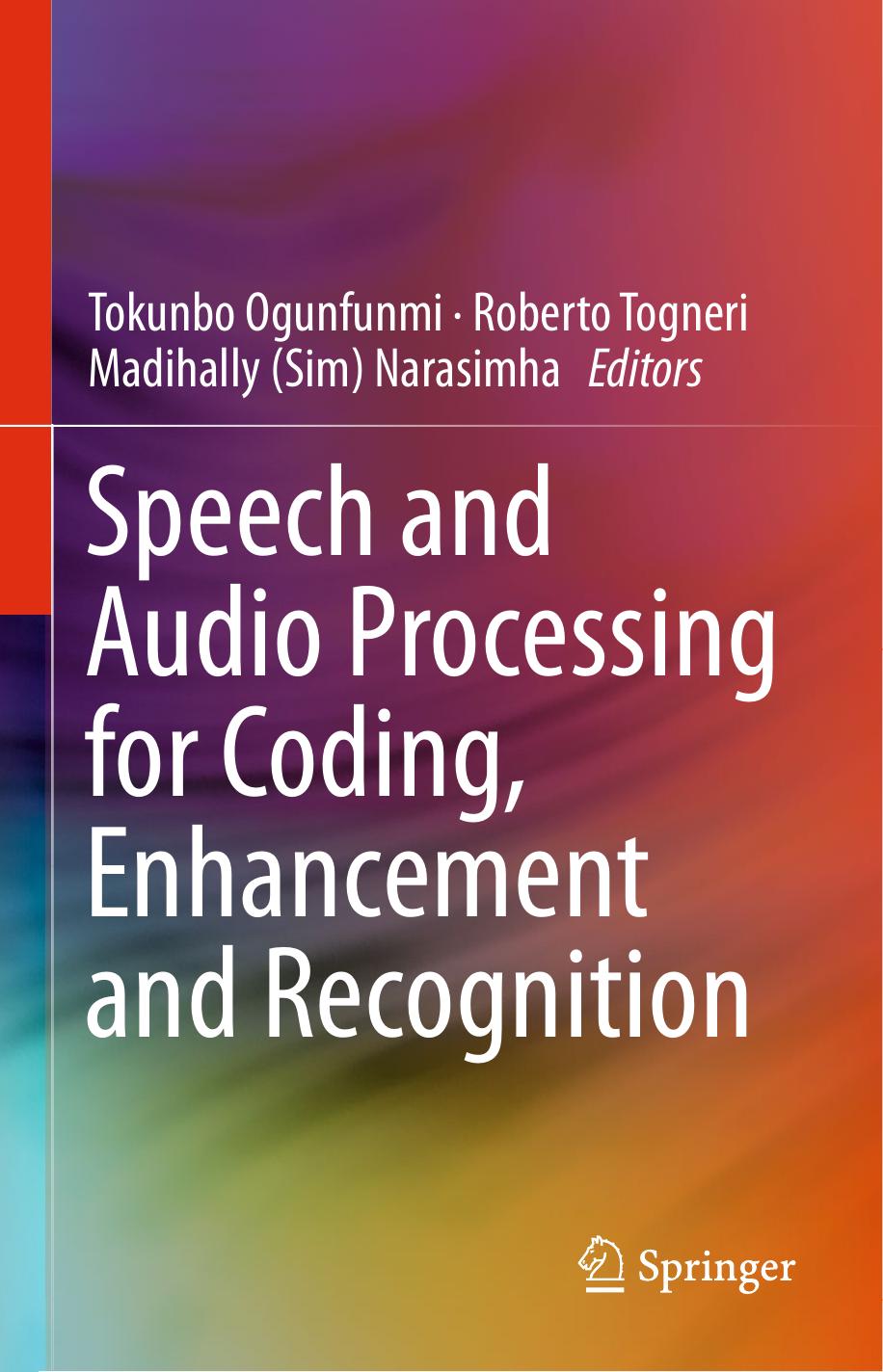 Speech and Audio Processing for Coding, Enhancement and Recognition by Tokunbo Ogunfunmi Roberto Togneri Madihally (Sim) Narasimha (eds.)