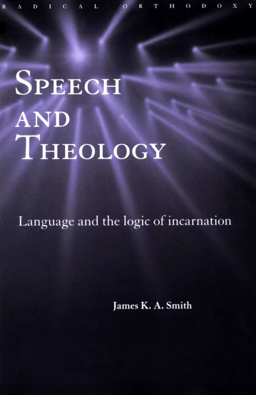 Speech and Theology - Language and the Logic of Incarnation by Language & the Logic of Incarnation