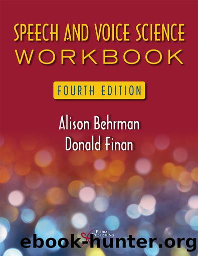 Speech and Voice Science Workbook, Fourth Edition by Alison Behrman;Donald Finan;