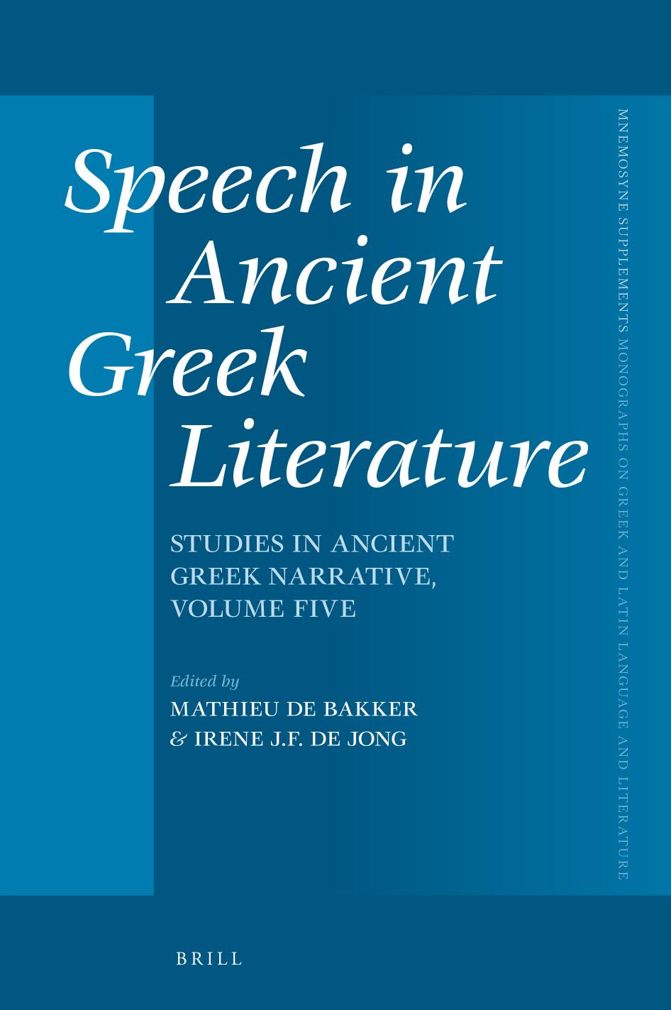 Speech in Ancient Greek Literature: Studies in Ancient Greek Narrative, Volume Five by Mathieu de Bakker & Irene J. F. de Jong