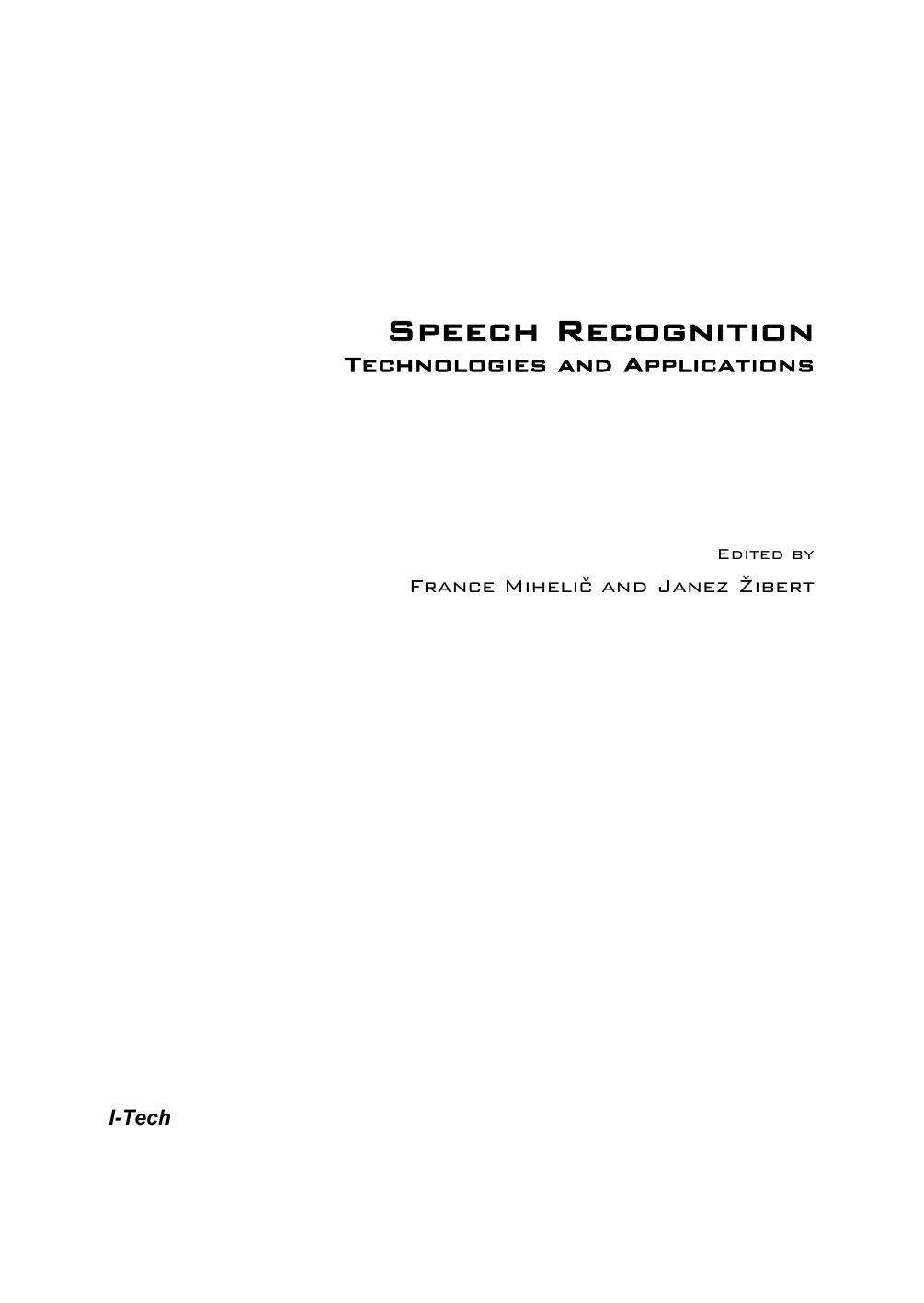 Speech recognition. Technologies and applications by Mihelic F. Zibert J. (eds.)