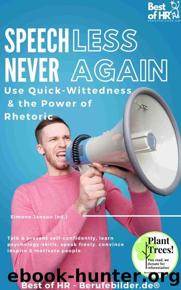Speechless â Never Again! Use Quick-Wittedness the Power of Rhetoric by Simone Janson Simone Janson