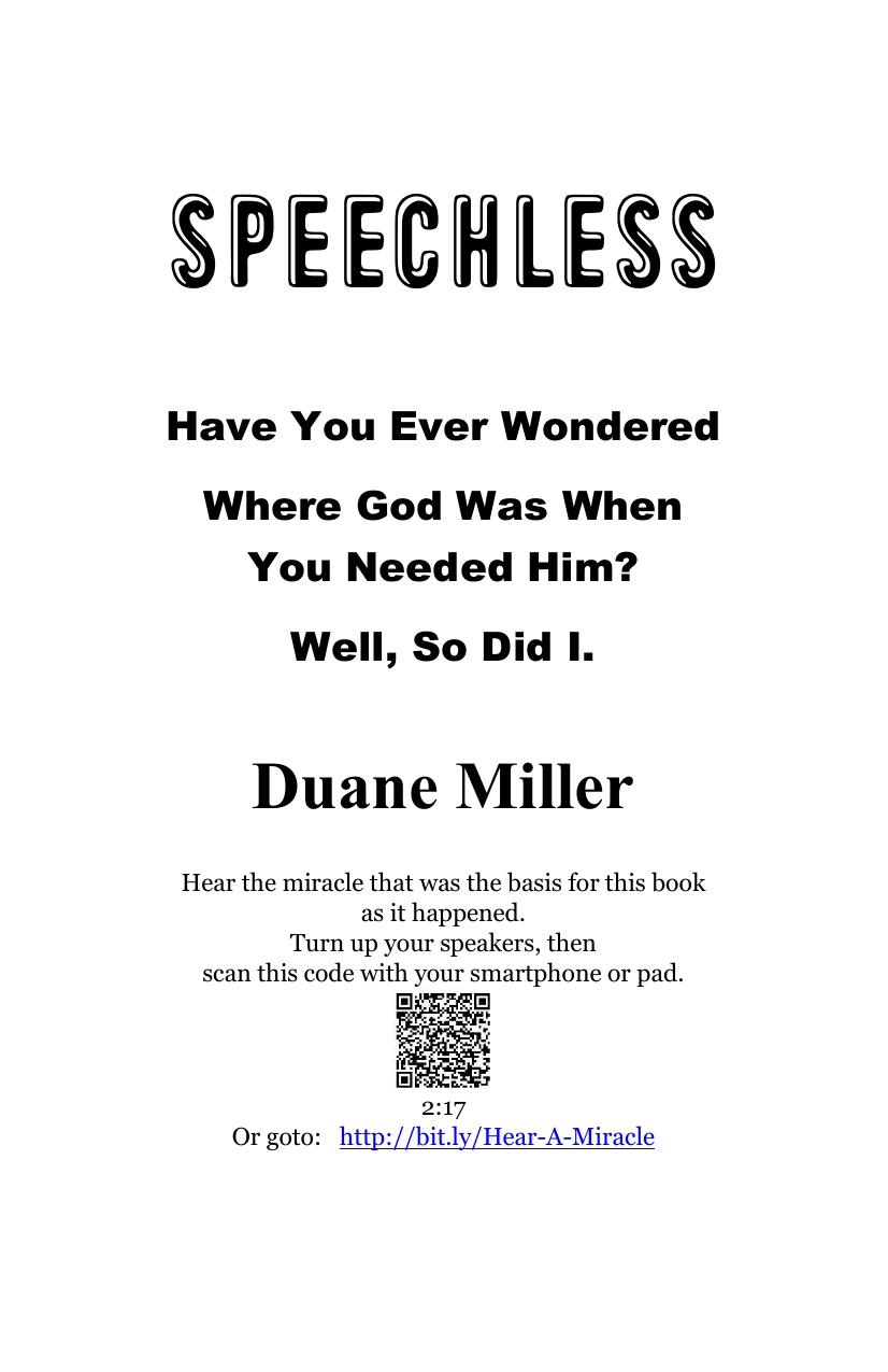 Speechless: Have You Ever Wondered Where God Was When You Needed Him? Well, So Did I. by Duane Miller